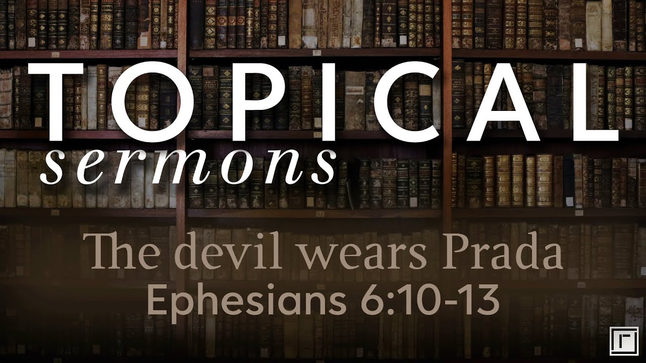 Ephesians 6:10-13 The devil wears Prada