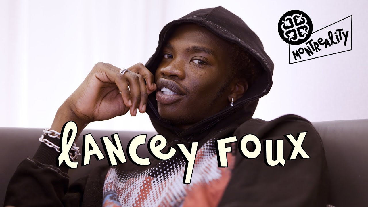 Lancey Foux x MONTREALITY - Interview