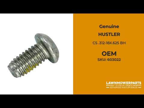 603022 CS .312-18X.625 BH ZN - HUSTLER Genuine OEM Part 603022 CS .312-18X.625 BH ZN - HUSTLER Genuine OEM Part