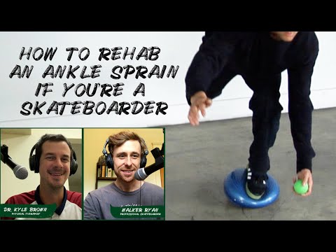 How to Rehab an Ankle Sprain if you're a Skateboarder | Dr. Kyle Brown Podcast