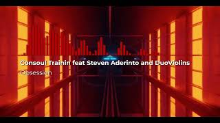 Obsession Consoul Trainin Feat Steven Aderinto And Duoviolins Fix Music