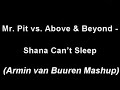 Video Mr. Pit vs. Above & Beyond - Shana Can't Sleep (Armin van Buuren Mashup) 192kbps