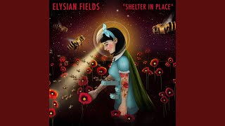 Watch Elysian Fields Shelter In Place video