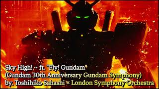 Sky High Ft. Fly Gundam Gundam 30Th Anniversary Gundam Symphony
