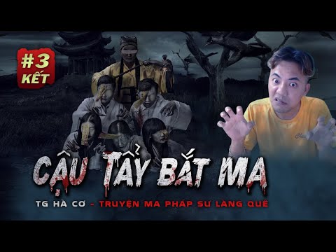 Cậu Tẩy Bắt Ma tập 3 Kết | Truyện Ma Làng Quê Tâm Linh Pháp Sư | Quàng A Tũn