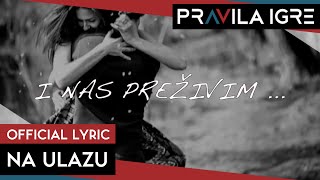 Pravila Igre - Na Ulazu (Official Lyric Video)