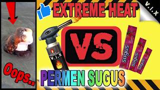 Eksperimen Extreme Heat Vs Permen Sugus Oopss Terbaru 2019
