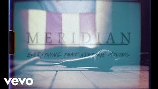 Watch Meridian Everything That Kept Me Moving video