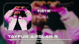 Murda - Fıstık (Tayfur Arslan Remix) | Fıs Fıs Fıs Fıs