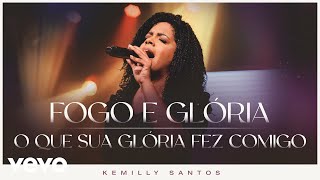 Kemilly Santos - Fogo e Glória / O Que Sua Glória Fez Comigo (Ao Vivo)