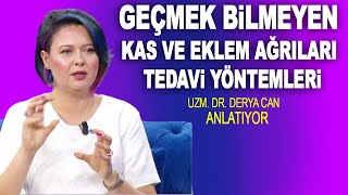 Geçmeyen Kas Ağrılarının Tedavi Yöntemleri Nelerdir? Uzm. Dr. Derya Can Anlatıyor...