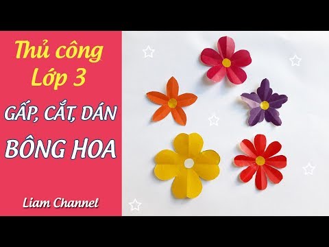 Thủ công lớp 3 | Bài 4 - Hướng dẫn GẤP, CẮT, DÁN BÔNG HOA dễ nhất | Cách cắt bông hoa| Liam Channel