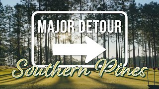 Major Detour - Southern Pines (Pinehurst)