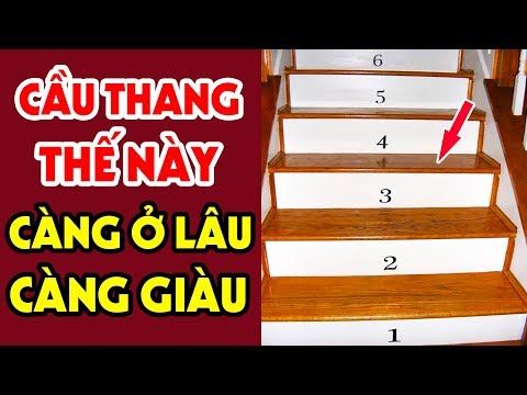 Chia Bậc Cầu Thang Kiểu Này CÀNG Ở LÂU CÀNG GIÀU CÓ Tiền Bạc Ùn Ùn Kéo Đến GIÀU NỨT VÁCH