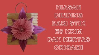 Hiasan Dinding Dari Stik Es Krim Dan Kertas Origami