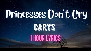 CARYS - Princesses Don’t Cry (1 Hour Lyrics)