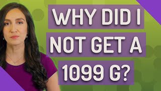 Why Did I Not Get A 1099 G?