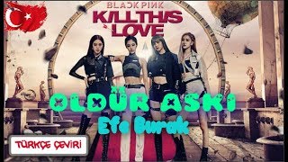 BLACKPINK - 'Kill This Love' M/V - Turkish Cover - Efe Burak