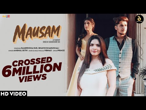 MAUSAM (Official Video) Anshul Seth Ft Sameeksha Sud & Bhavin Bhanushali | Dinesh S | Vibhas