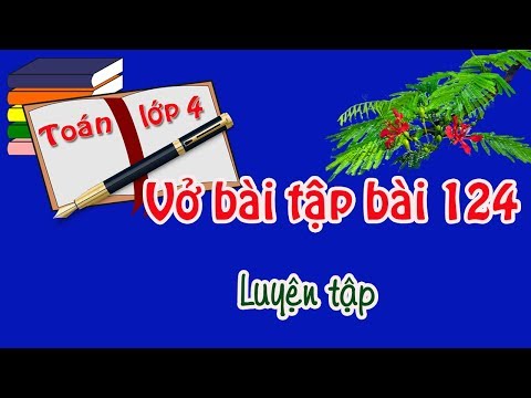 vở bài tập toán lớp 4 tập 2 bài 124 trang 45 luyện tập