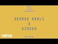 George Kwali, Kideko - All On Me (Audio)
