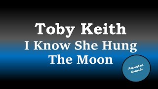 Watch Toby Keith I Know She Hung The Moon video