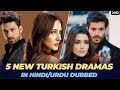 5 New Turkish Dramas In Urdu/Hindi Dubbed - Your Favorite Dramas are Here 😍