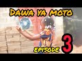 DAWA YA MOTO Episode 3