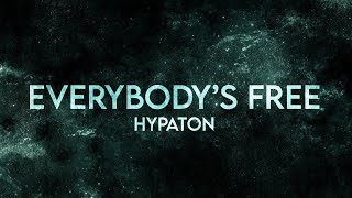 Hypaton - Everybody's Free (Lyrics) [Extended]
