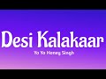 Desi Kalakaar(Lyrics ) - Yo Yo Honey Singh