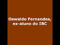 Projeto Memória IBC – depoimento de Oswaldo Fernandes, ex-aluno do IBC.