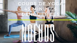 Yoga pour Dénouer les nœuds | Cours de 45 minutes | Harmoniser Yoga