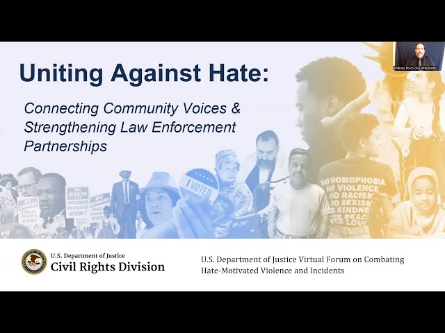 Watch Uniting Against Hate: Connecting Community Voices and Strengthening Law Enforcement Partnerships on YouTube.
