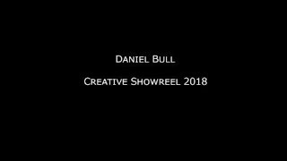Dan Bull - Creative Showreel 2018