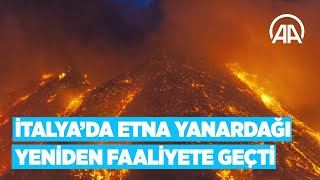 İtalya'da Etna yanardağı yeniden faaliyete geçti