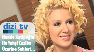 Yahşi Cazibe Oyuncusu Hande Katipoğlu Ile Özel Röportajımız - Dizi Tv 20. Bölüm