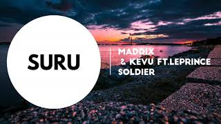 Maddix & Kevu Ft.leprince - Soldier Hq Audio 2018
