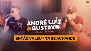 André Luiz e Gustavo - Então Valeu / Tá Se Achando (DVD AO VIVO NO HARAS)