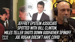 Jeffrey Epstein Associate Spotted with Bill Clinton, Miles Teller Shuts Down Godfather Spinoff