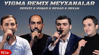 Perviz & Vuqar & Resad & Orxan Yiğma Remix Meyxar 2025