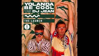 Yolanda Be Cool Vs Dj Jean - The Launch
