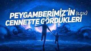 Peygamberimiz'in (sav) Cennette Gördükleri