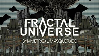 Fractal Universe - Symmetrical Masquerade