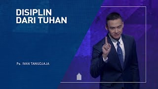 Ps Ivan Tanudjaja - Disiplin Dari Tuhan