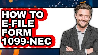 How To E-File Form 1099-Nec - Step By Step