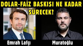 Dolar-Fai̇z Baskisi Ne Kadar Sürecek? Murat Muratoğlu - Emrah Lafçi
