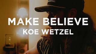 Watch Koe Wetzel Make Believe video