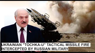 Russian-Ukrainian War Ukrainian Tochka-U Tactical Missile Fire Intercepted By Russian Military.
