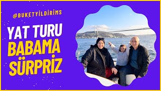 Sürpriz Babam Için Yatla İstanbulda Boğaz Turu - Vlog