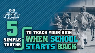 5 Simple Truths to Teach Your Kids When School Starts Back - NonStop Families